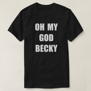 CAMISETA OH MEU BECKY DO DEUS