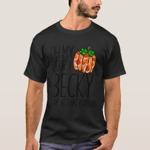 Camiseta Oh meu Deus Becky olha aquela queda engraçada de a