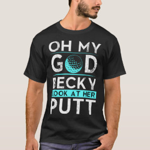 Camiseta Oh Meu Deus Becky Olha Para O Golfe Engraçado Dela