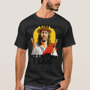 Camiseta Oh, Meu Deus, Caras Que Não Foi O Que Eu Disse