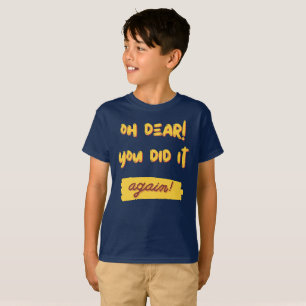 Camiseta Oh, meu Deus! Você fez isso de novo!