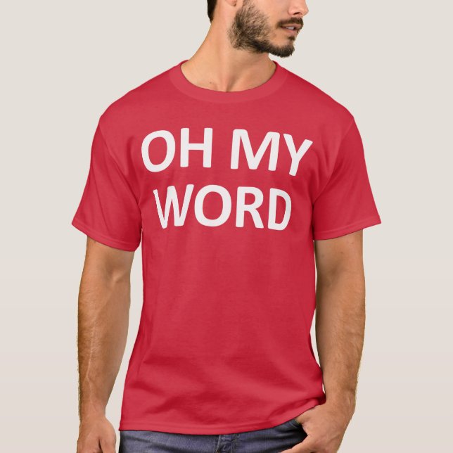 Camiseta Oh My Word Funny Jokes Sarcastic girl (Frente)