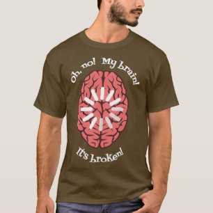 Camiseta Oh Não Meu Cérebro Itx27s Quebrou