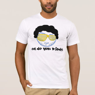 Camiseta Oh nenhum você não fez!