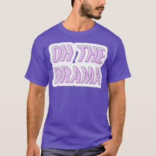 Camiseta Oh, O Drama