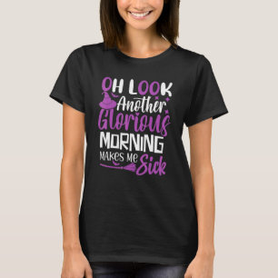 Camiseta Oh Olha Outra Manhã Gloriosa Me Faz Ficar Doente H