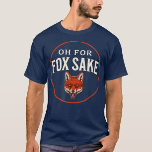 Camiseta OH PARA A FOX SAKE Piada Engraçado