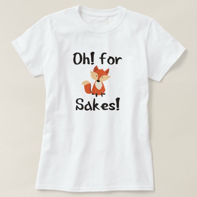CAMISETA OH! PARA A FOX SAKES! (Frente do Design)