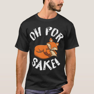 Camiseta Oh Para Fox Sake Fox Lover