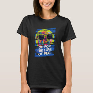 Camiseta Oh pelo amor de Pug Animal Pun Humor Animal Mem