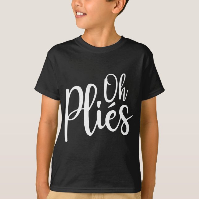 Camiseta Oh Plies Funny Balé Dance Instrutor (Frente)