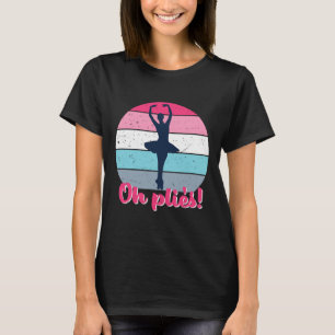 Camiseta Oh Plies Funny Balé Dance Puns Vintage Retro Bal