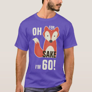 Camiseta Oh, porque causa do Fox eu sou 60!