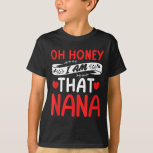 Camiseta Oh Querida, Eu Sou a Nana Avó Engraçada Dia das Mã