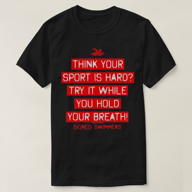 Camiseta Oh Seu Esporte É Duro Tente Segurar Sua Natação Re (Frente do Design)