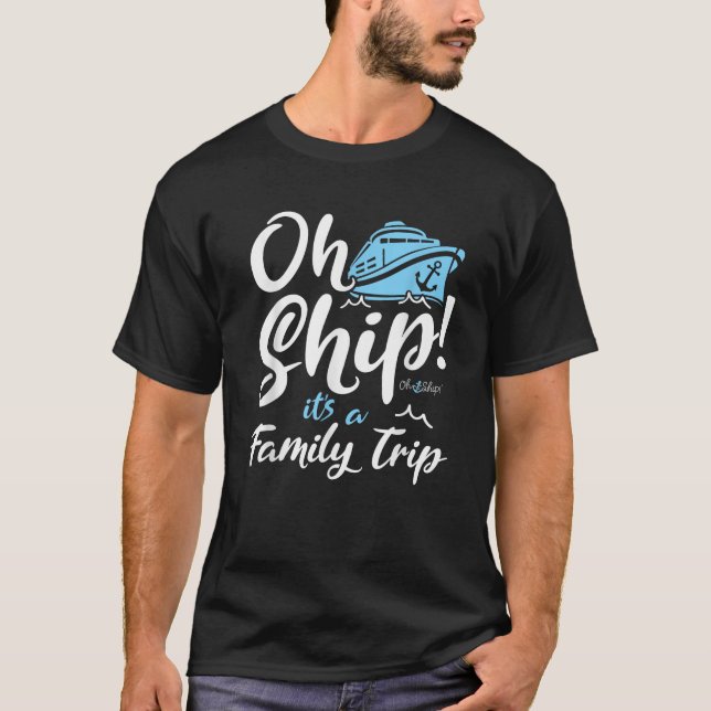 Camiseta Oh Ship It s a Family Trip Oh Ship Family Cruise  (Frente)