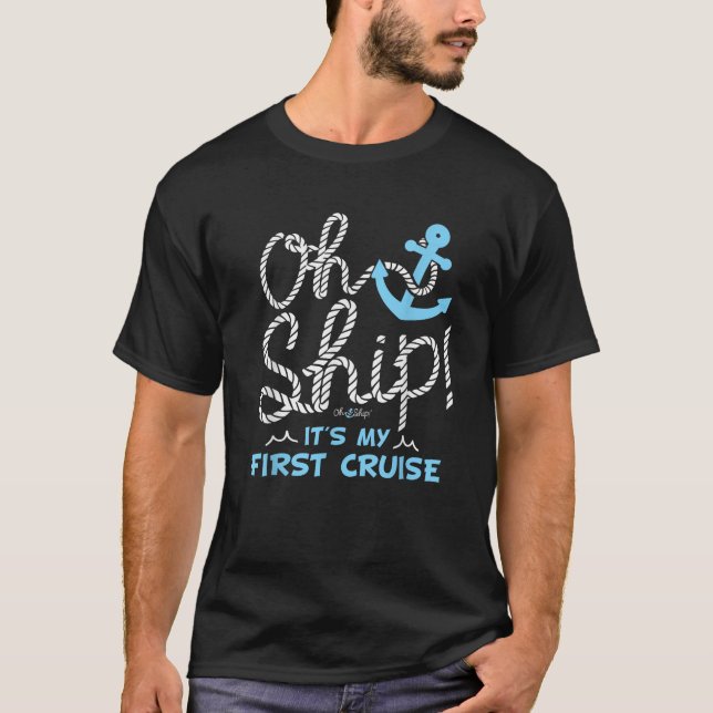 Camiseta Oh Ship It s My First Cruise Oh Ship Cruises  (Frente)