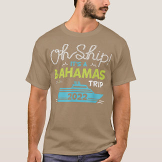 Camiseta Oh Ship Its a Bahamas Trip2022 Bahamas Cruise