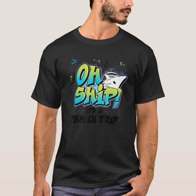 Camiseta Oh Ship It's a Family Trip  Graffiti Airbrush Crui (Frente)