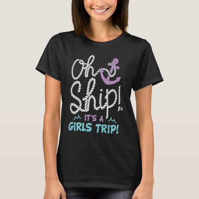 Camiseta Oh Ship it's a Girls Trip  Oh Ship Girls Cruise (Frente)
