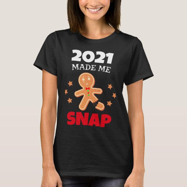 Camiseta Oh Snap 2021 Made Me Snap Gingerbread Man Bake Coo (Frente)