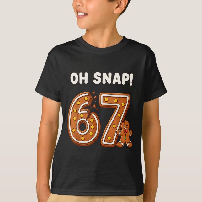 Camiseta Oh Snap 67 Six Seven Meme Gingerbread Man Funny 67 (Frente)