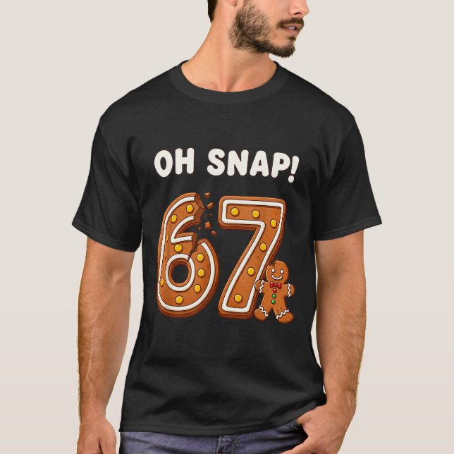 Camiseta Oh Snap 67 Six Seven Meme Gingerbread Man Funny 67 (Frente)