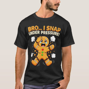 Camiseta Oh Snap Biscoitos de Gengibre Eu Estouro Sob Press