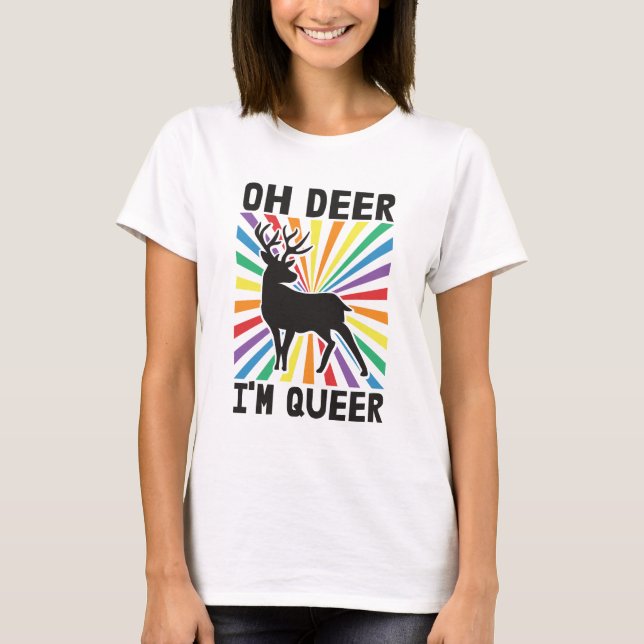 Camiseta Oh veado Eu sou rainha LGBTQ orgulho do arco-íris (Frente)