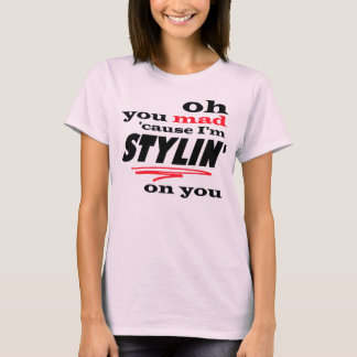 Camiseta Oh você causa louca eu sou Stylin em você