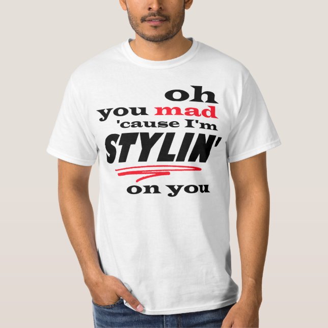 Camiseta Oh você causa louca eu sou Stylin em você (Frente)