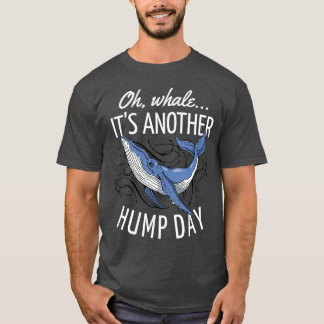 Camiseta Oh Whale Its Another Hump Day
