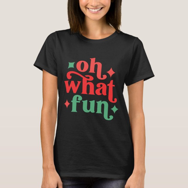 Camiseta Oh What Fun Festive Holiday Tygraphy  (Frente)