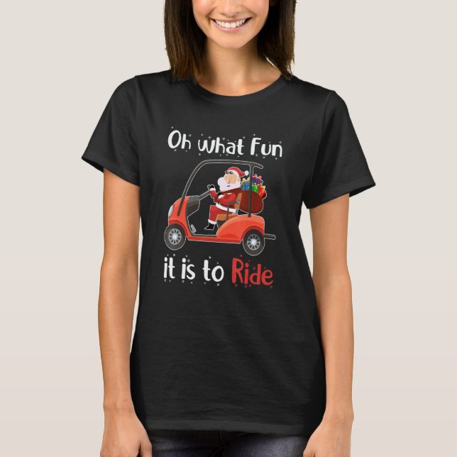 Camiseta Oh What Fun It Is To Ride Golf Cart Christmas Golf (Frente)