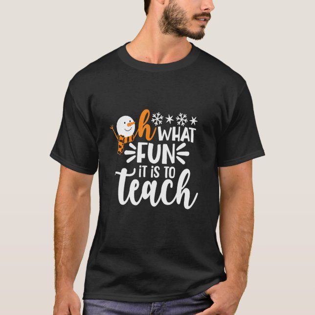 Camiseta Oh What Fun It Is To Teach Snowman Teacher Christm (Frente)