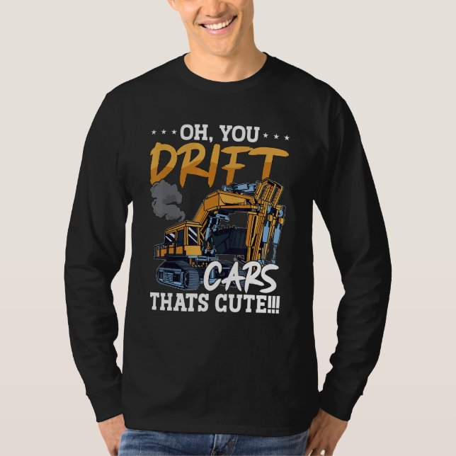 Camiseta Oh You Drift Cars Thats Cute Construction Site Job (Frente)
