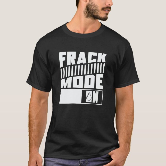 Camiseta Oil Drilling Mode On  Fracker Oilfield Fracking (Frente)