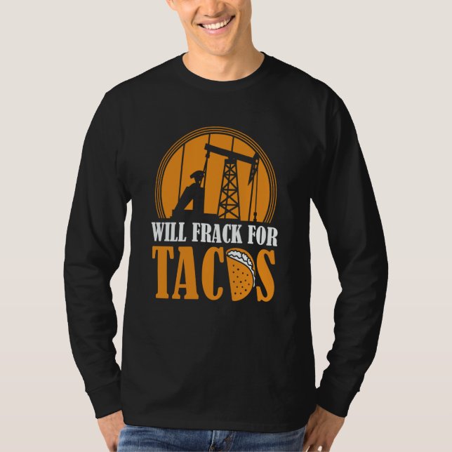 Camiseta Oil Drilling Tacos  Fracker Oilfield Fracking (Frente)