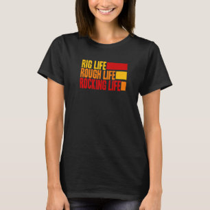 Camiseta Oil Rig Worker Cote Oilfield Life Dizendo