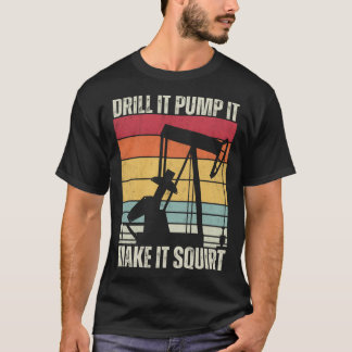 Camiseta Oilfield Drilling Vintage Drill It Pump It Oilman