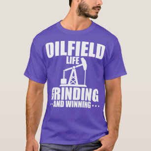 Camiseta Oilfield Life Grinding E Winning