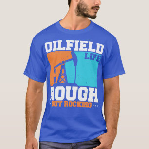 Camiseta Oilfield Life Rough Mas Rocking