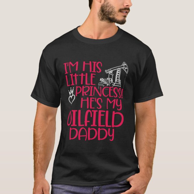 Camiseta Oilfield Princess Daddy Oilfield Workers Oil Rig R (Frente)