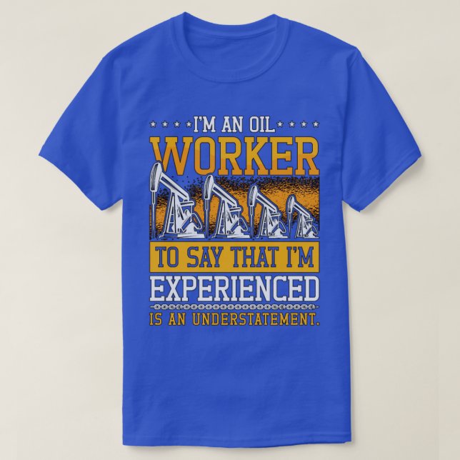 Camiseta Oilfield Worker Im An Oil Worker Rig Roughneck (Frente do Design)