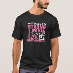 Camiseta Oilfield Worker Wife Strong Woman Oil Well Worker