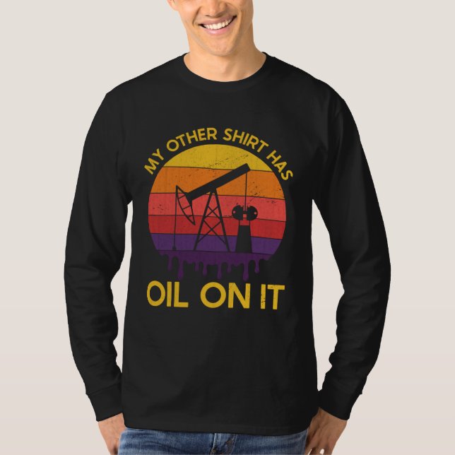 Camiseta Oilrig Oilfield Worker Dad Oilman Drilling Oil Rig (Frente)