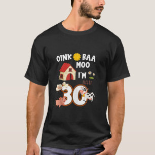 Camiseta Oink Baa Neigh Cluck Moo Eu sou aniversário de 30 