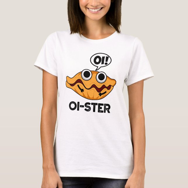 Camiseta Oister Funny Animal Oyster Pun (Frente)