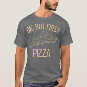 Camiseta Ok, But First Pizza 12072610