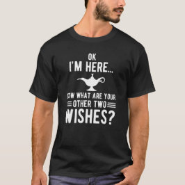 Camiseta Ok, estou aqui agora. Quais são seus outros dois d